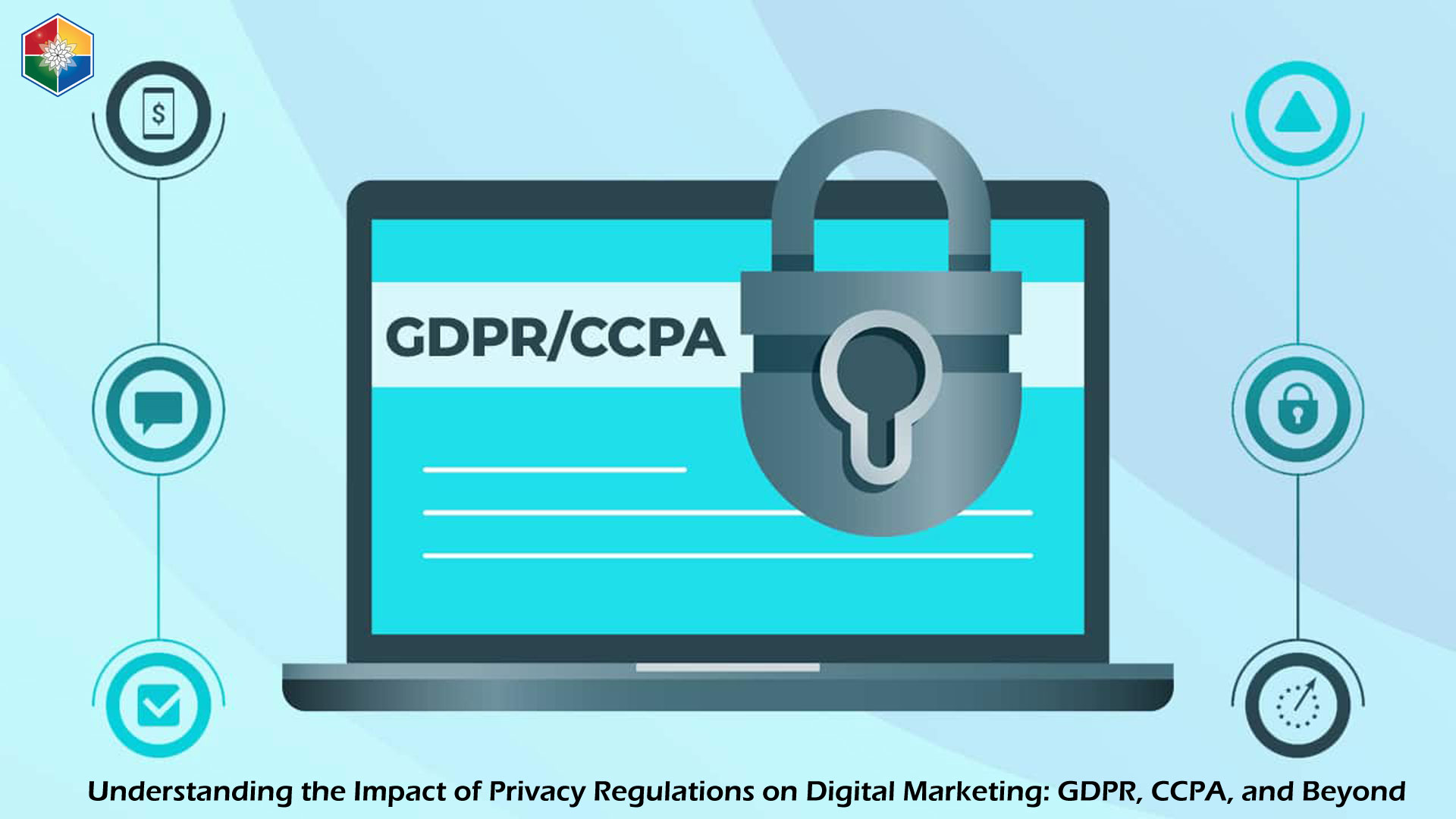 Navigating the Impact of Privacy Regulations on Digital Marketing: GDPR, CCPA, and Beyond